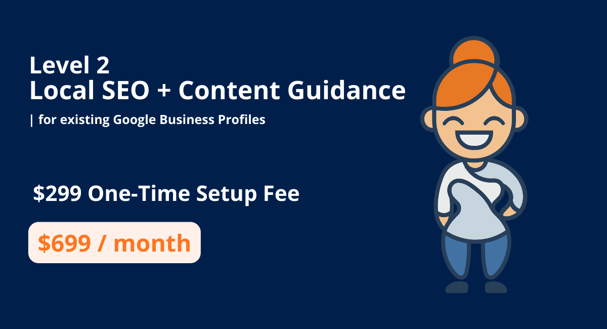 Level 2 - Local SEO + Content Guidance | Existing Google Business Profiles